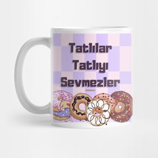 Tatlılar Tatlıyı Sevmezler Mug